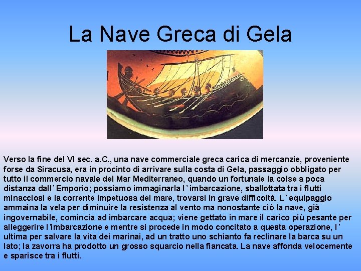 La Nave Greca di Gela Verso la fine del VI sec. a. C. ,