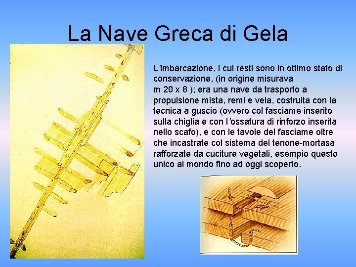 La Nave Greca di Gela L’imbarcazione, i cui resti sono in ottimo stato di