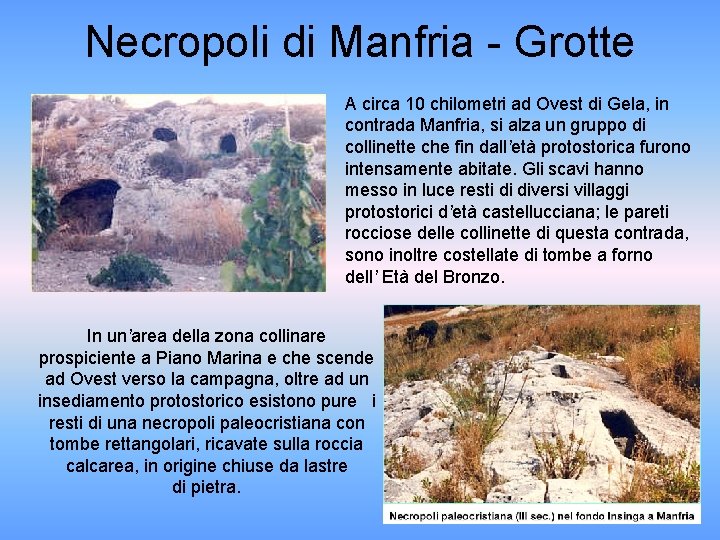 Necropoli di Manfria - Grotte A circa 10 chilometri ad Ovest di Gela, in