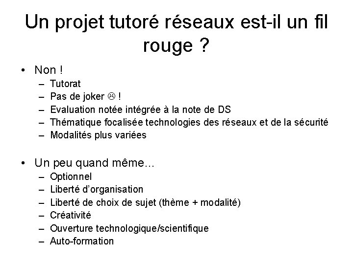 Un projet tutoré réseaux est-il un fil rouge ? • Non ! – –