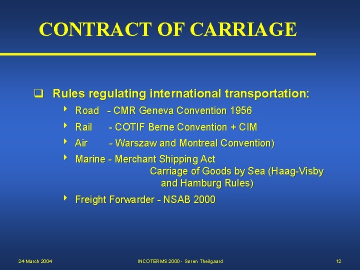 CONTRACT OF CARRIAGE q Rules regulating international transportation: Road - CMR Geneva Convention 1956