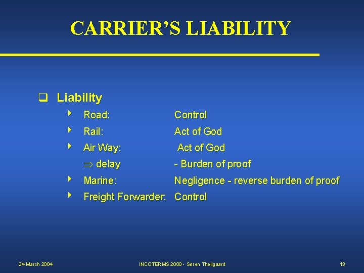 CARRIER’S LIABILITY q Liability Road: Control Rail: Act of God Air Way: Act of