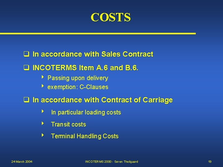 COSTS q In accordance with Sales Contract q INCOTERMS Item A. 6 and B.