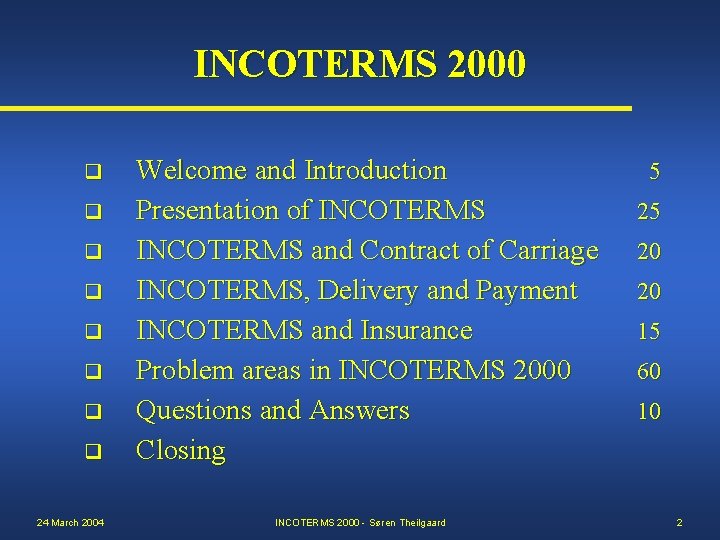 INCOTERMS 2000 q q q q 24 March 2004 Welcome and Introduction Presentation of