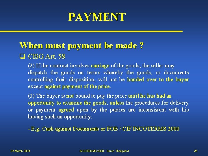 PAYMENT When must payment be made ? q CISG Art. 58 (2) If the