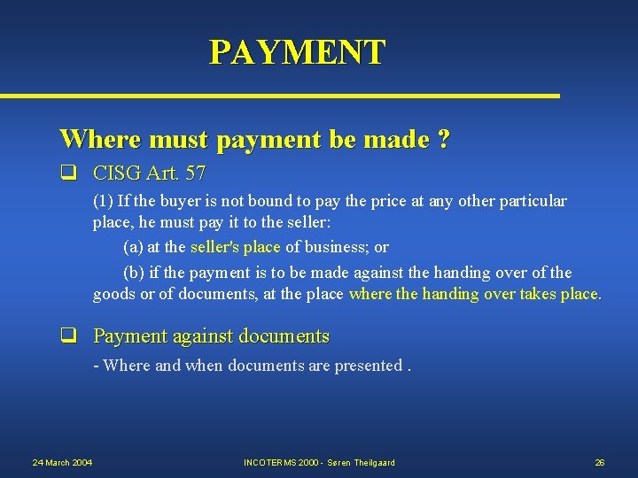 PAYMENT Where must payment be made ? q CISG Art. 57 (1) If the