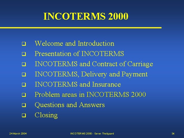 INCOTERMS 2000 q q q q 24 March 2004 Welcome and Introduction Presentation of