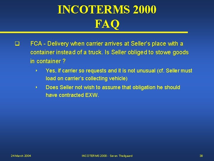 INCOTERMS 2000 FAQ q FCA - Delivery when carrier arrives at Seller’s place with