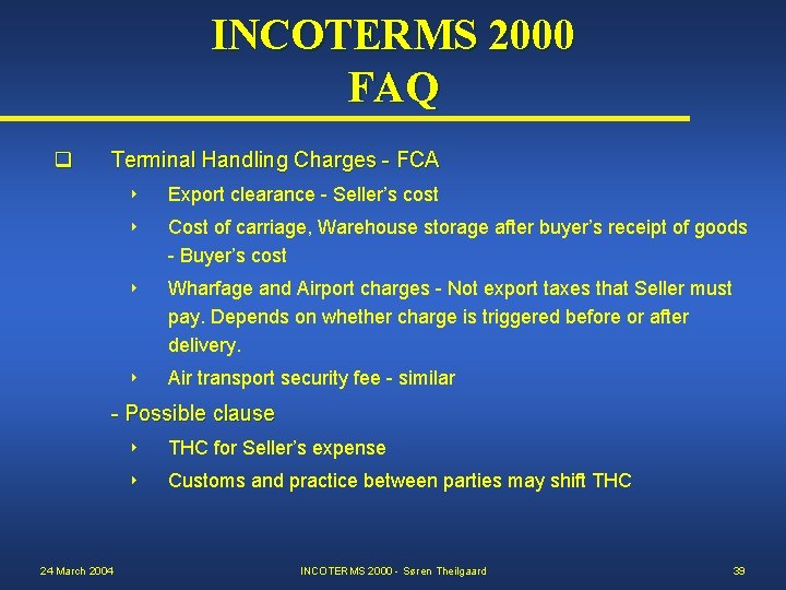 INCOTERMS 2000 FAQ q Terminal Handling Charges - FCA 8 Export clearance - Seller’s
