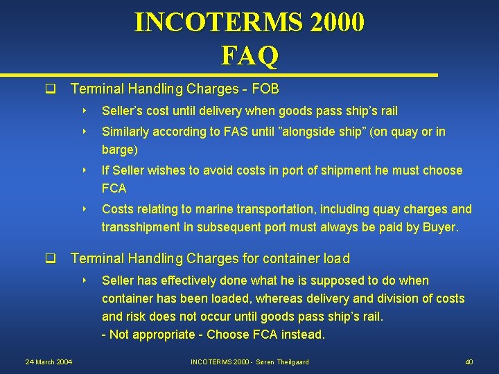 INCOTERMS 2000 FAQ q Terminal Handling Charges - FOB 8 Seller’s cost until delivery