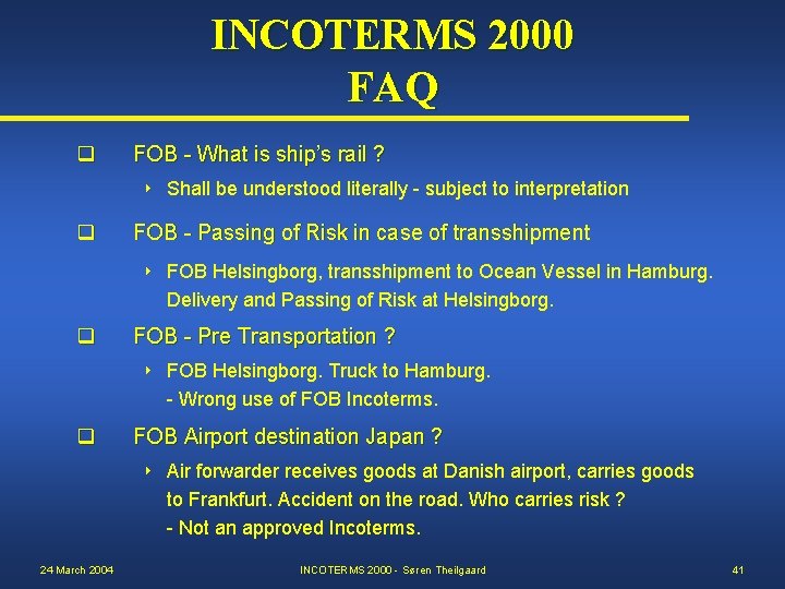 INCOTERMS 2000 FAQ q FOB - What is ship’s rail ? 8 q FOB
