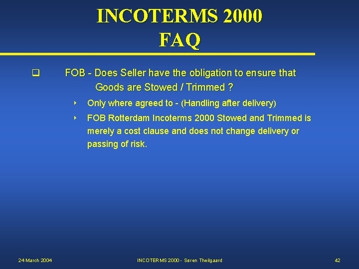 INCOTERMS 2000 FAQ q 24 March 2004 FOB - Does Seller have the obligation