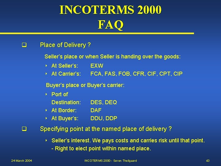 INCOTERMS 2000 FAQ q Place of Delivery ? Seller’s place or when Seller is