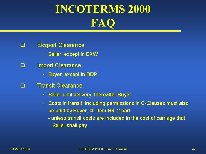 INCOTERMS 2000 FAQ q Eksport Clearance 8 q Import Clearance 8 q 24 March