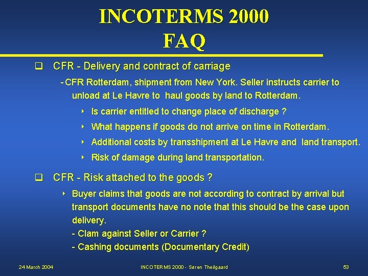INCOTERMS 2000 FAQ q CFR - Delivery and contract of carriage -CFR Rotterdam, shipment