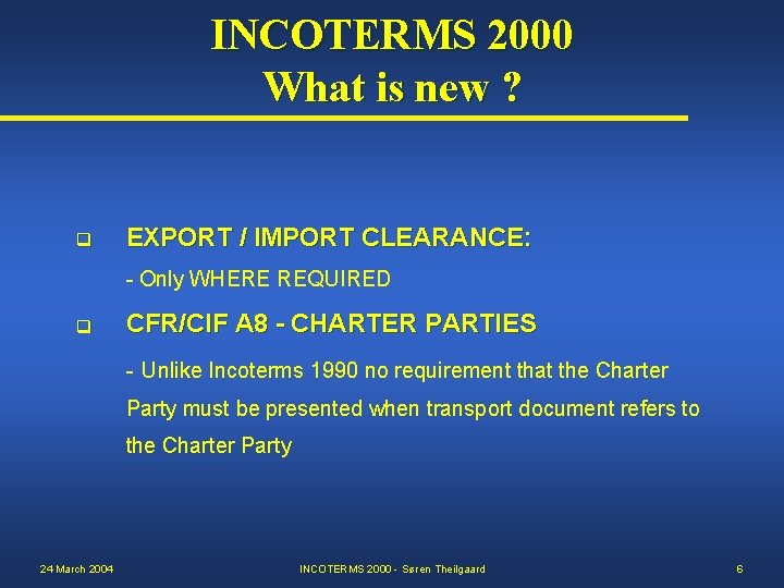 INCOTERMS 2000 What is new ? q EXPORT / IMPORT CLEARANCE: - Only WHERE