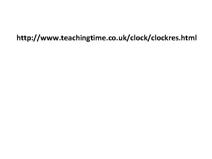 http: //www. teachingtime. co. uk/clockres. html 