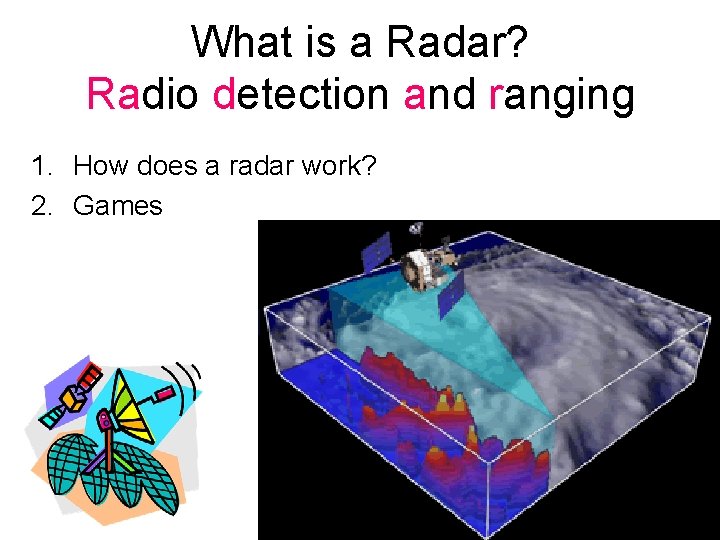 What is a Radar? Radio detection and ranging 1. How does a radar work?
