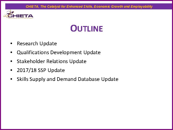 CHIETA, The Catalyst for Enhanced Skills, Economic Growth and Employability OUTLINE • Research Update