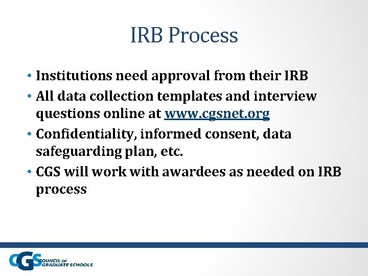 IRB Process • Institutions need approval from their IRB • All data collection templates