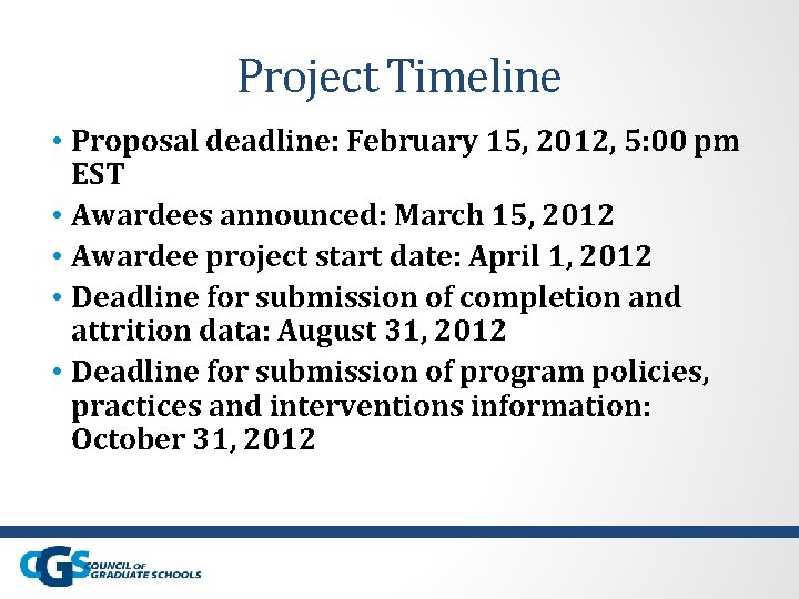 Project Timeline • Proposal deadline: February 15, 2012, 5: 00 pm EST • Awardees