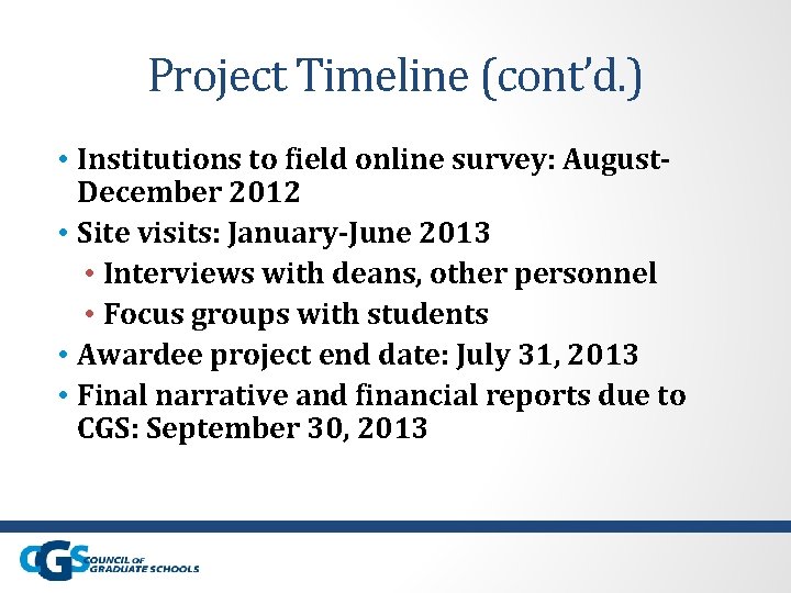 Project Timeline (cont’d. ) • Institutions to field online survey: August. December 2012 •