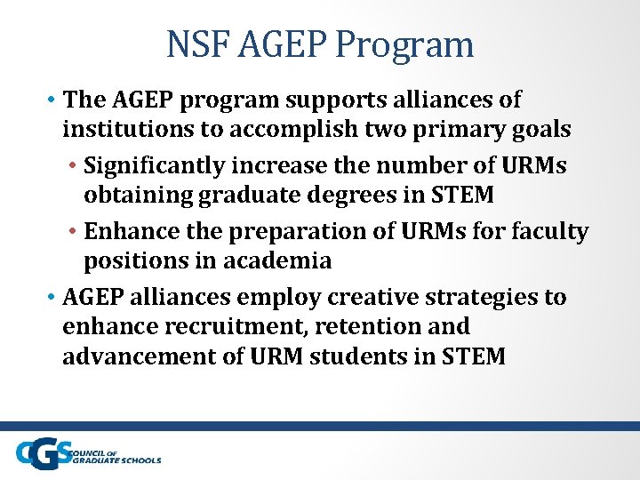 NSF AGEP Program • The AGEP program supports alliances of institutions to accomplish two