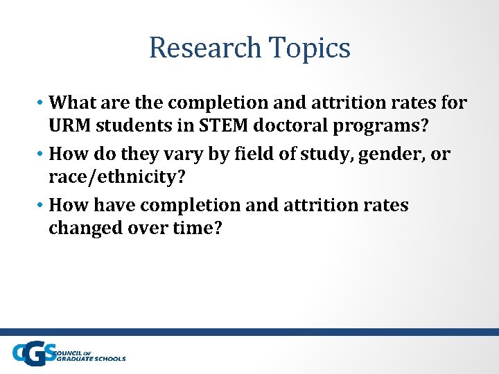 Research Topics • What are the completion and attrition rates for URM students in