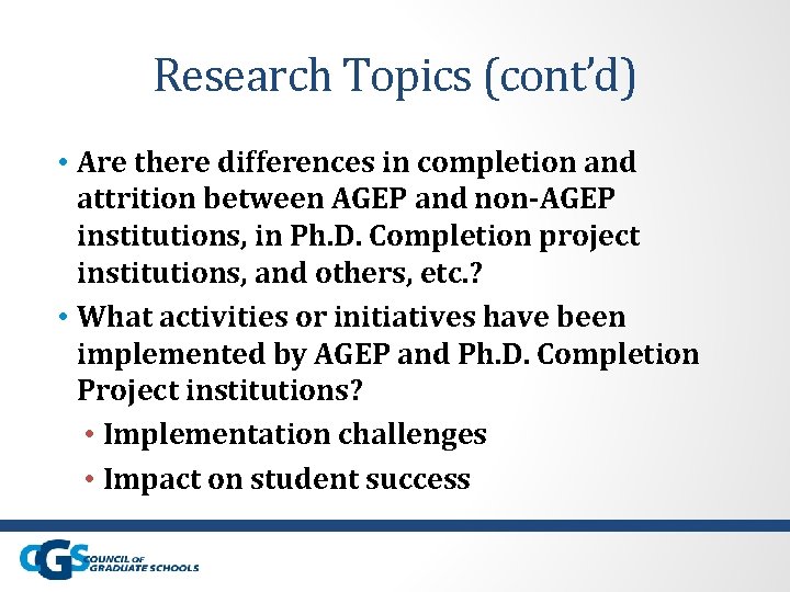 Research Topics (cont’d) • Are there differences in completion and attrition between AGEP and