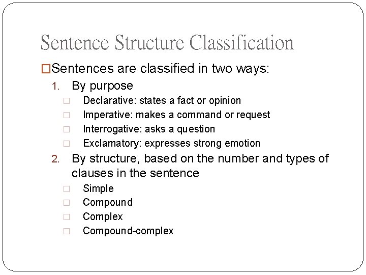 Sentence Structure Classification �Sentences are classified in two ways: By purpose 1. � �