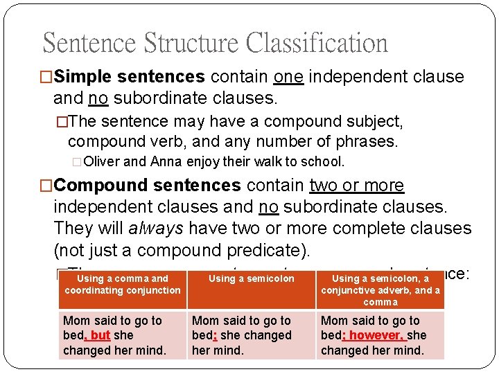 Sentence Structure Classification �Simple sentences contain one independent clause and no subordinate clauses. �The