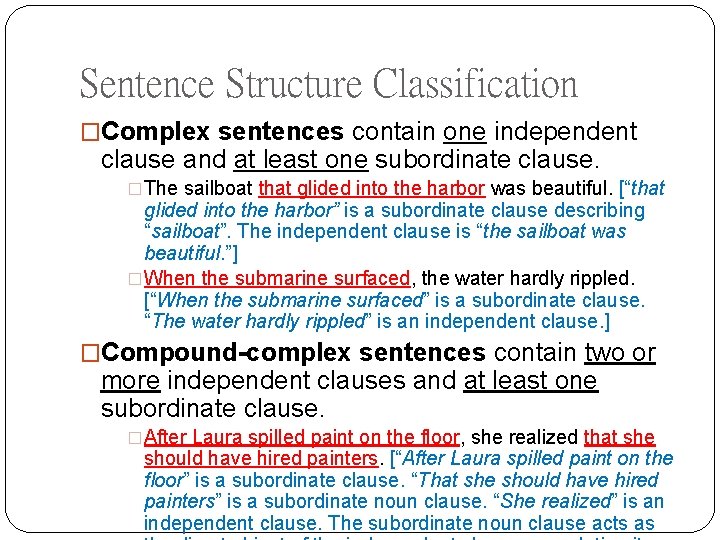 Sentence Structure Classification �Complex sentences contain one independent clause and at least one subordinate