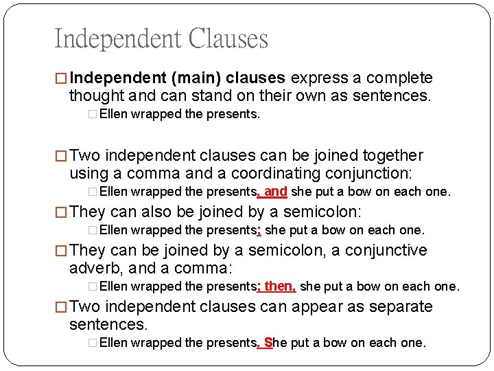 Independent Clauses � Independent (main) clauses express a complete thought and can stand on