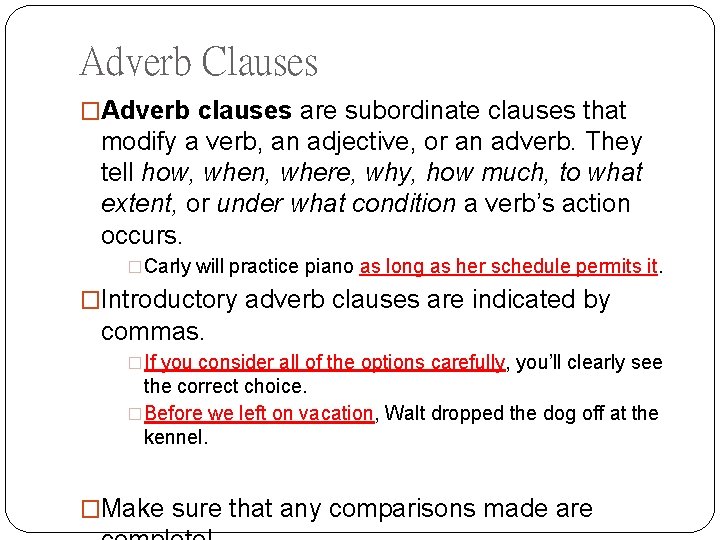 Adverb Clauses �Adverb clauses are subordinate clauses that modify a verb, an adjective, or