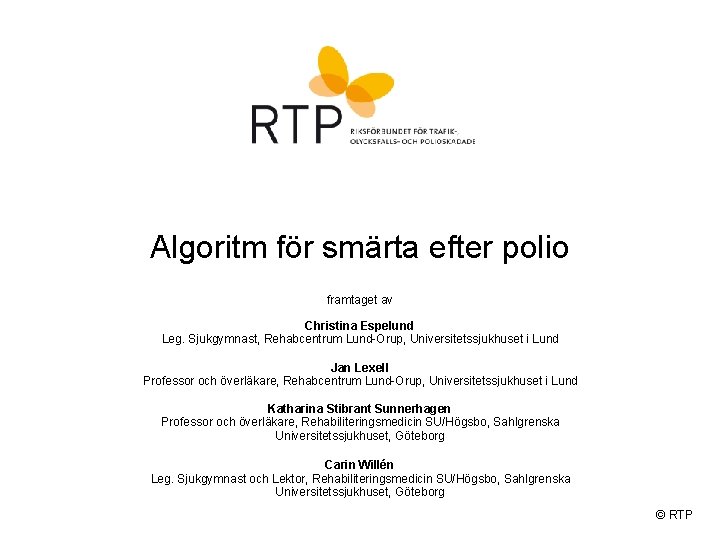 Algoritm för smärta efter polio framtaget av Christina Espelund Leg. Sjukgymnast, Rehabcentrum Lund-Orup, Universitetssjukhuset