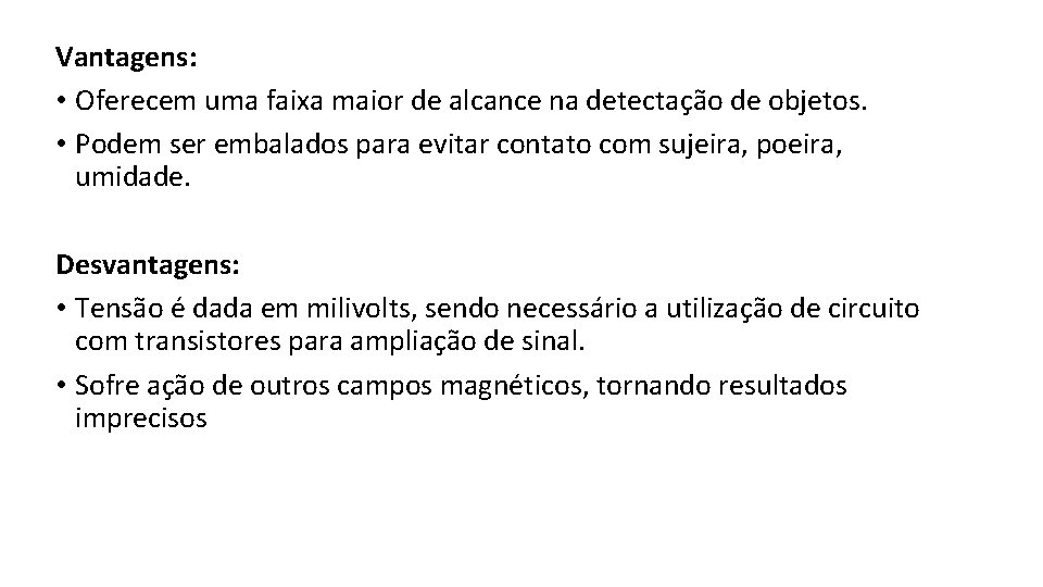Vantagens: • Oferecem uma faixa maior de alcance na detectação de objetos. • Podem Vantagens: • Oferecem uma faixa maior de alcance na detectação de objetos. • Podem