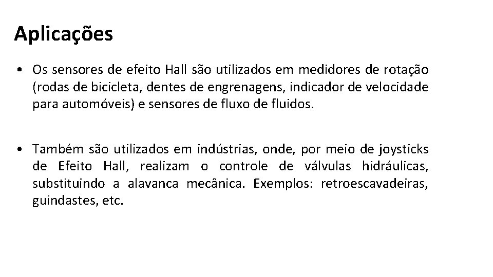 Aplicações • Os sensores de efeito Hall são utilizados em medidores de rotação (rodas Aplicações • Os sensores de efeito Hall são utilizados em medidores de rotação (rodas
