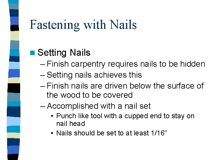 Fastening with Nails n Setting Nails – Finish carpentry requires nails to be hidden