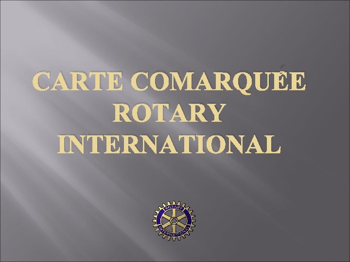 CARTE COMARQUÉE ROTARY INTERNATIONAL 