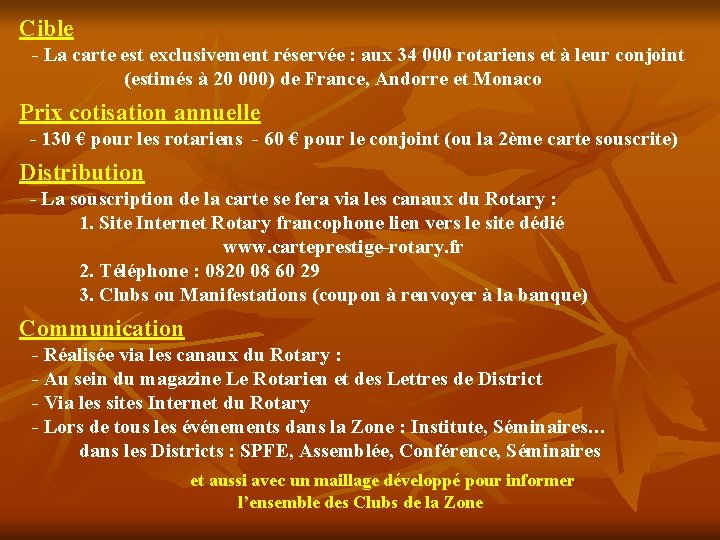 Cible - La carte est exclusivement réservée : aux 34 000 rotariens et à