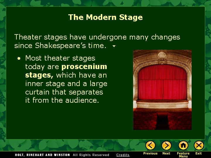 The Modern Stage Theater stages have undergone many changes since Shakespeare’s time. • Most