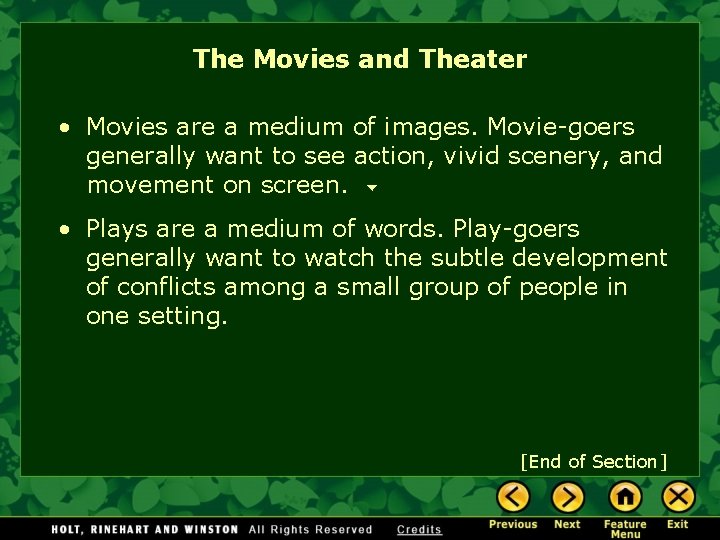 The Movies and Theater • Movies are a medium of images. Movie-goers generally want
