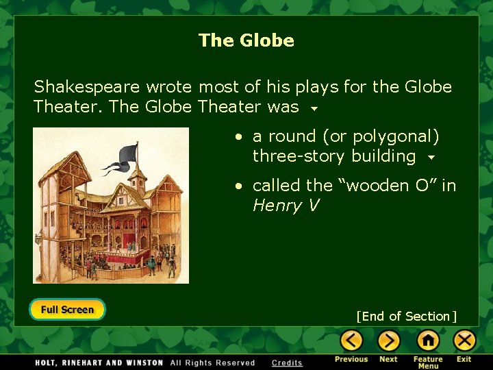 The Globe Shakespeare wrote most of his plays for the Globe Theater. The Globe