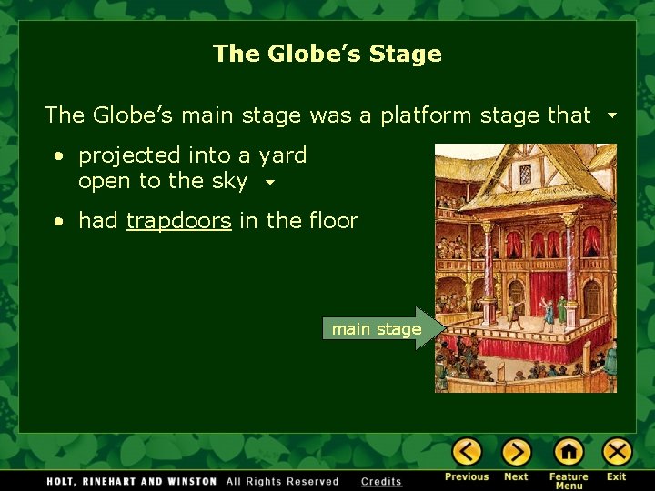 The Globe’s Stage The Globe’s main stage was a platform stage that • projected