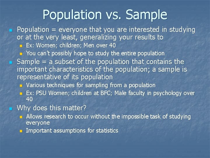 Population vs. Sample n Population = everyone that you are interested in studying or
