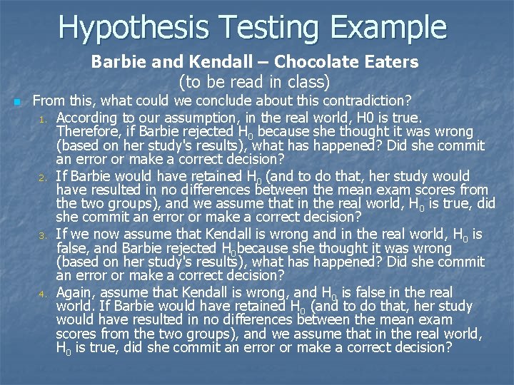 Hypothesis Testing Example Barbie and Kendall – Chocolate Eaters (to be read in class)