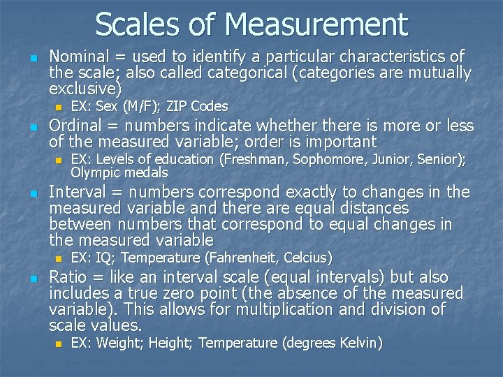 Scales of Measurement n Nominal = used to identify a particular characteristics of the