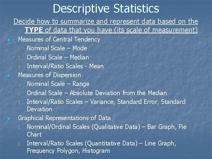 Descriptive Statistics Decide how to summarize and represent data based on the TYPE of