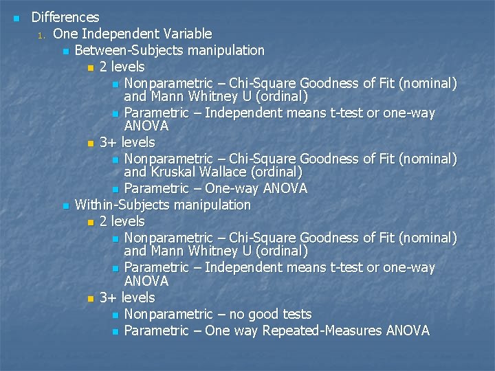 n Differences 1. One Independent Variable n Between-Subjects manipulation n 2 levels n Nonparametric