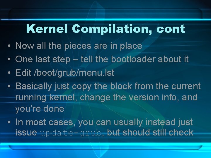 Kernel Compilation, cont • • Now all the pieces are in place One last